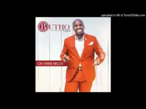 Butho Vuthela - Oh Yhini Nkosi